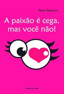 Livro A paixão é cega, mas você não
