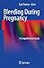Bleeding During Pregnancy: A Comprehensive Guide by Eyal K. Sheiner
