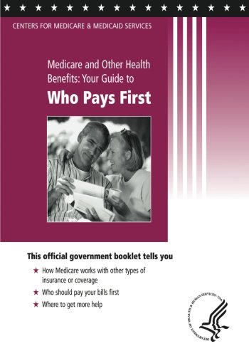 Download Medicare and Other Health Benefits: Your Guide to Who Pays First Download Medicare and Other Health Benefits: Your Guide to Who Pays First