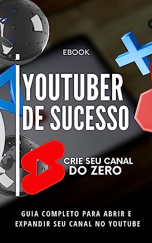 Youtuber De Sucesso: GUIA COMPLETO PARA ABRIR E EXPANDIR SEU CANAL NO ...
