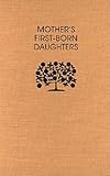Mother's First-Born Daughters: Early Shaker Writings on Women and Religion (Religion in North Americ by 