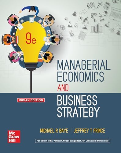 Managerial Economics and Business Strategy, 7th Edition: Michael