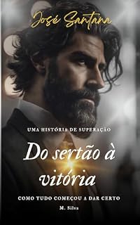Livro Do sertão à vitória a história de José Santana : Como tudo começou a dar certo