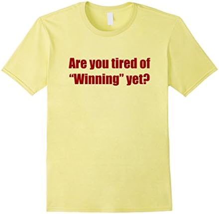 Men's Are You Tired of Winning Yet Funny Anti Trump NotMyPresident XL Lemon