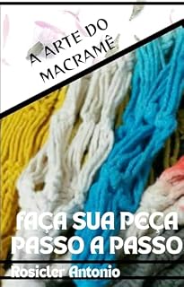 Livro A ARTE DO MACRAMÊ: PASSO A PASSO DE UM SUPORTE PARA PLANTAS