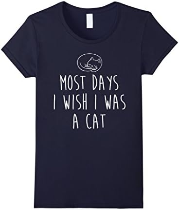 Womens Most Days I Wish I Was A Cat T-Shirt XL Navy