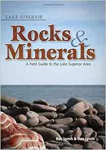 Lake Superior Rocks Minerals Rocks Minerals Identification Guides Lynch Bob Lynch Dan R 9781591930952 Amazon Com Books