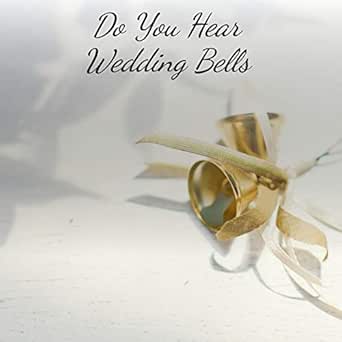 Do You Hear Wedding Bells By Various Artists On Amazon Music Amazon Com Do You Hear Wedding Bells By Various Artists On Amazon Music Amazon Com