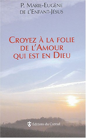 Croyez à la folie de l'amour qui est en Dieu