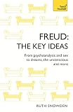 Freud: The Key Ideas: Psychoanalysis, dreams, the unconscious and more by Ruth Snowden