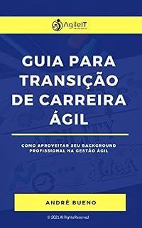 Livro Guia para Transição de Carreira Ágil: Como Aproveitar o seu Background Profissional na Gestão Ágil