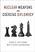 Nuclear Weapons and Coercive Diplomacy by Todd S. Sechser, Matthew Fuhrmann