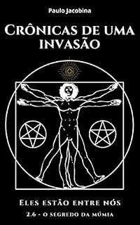 Livro Crônicas de uma Invasão - Eles estão entre nós: 2.6 - O Segredo da Múmia (Crônicas de uma Invasão - Em Busca da Verdade Livro 14)