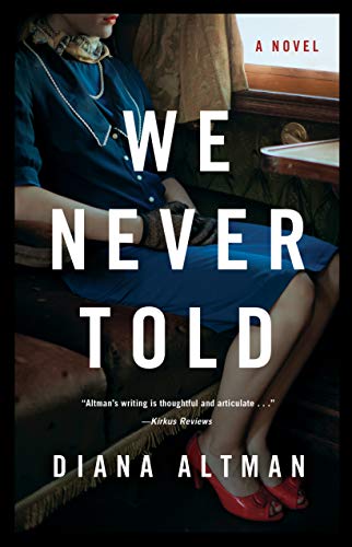 We Never Told: A Novel by Diana Altman