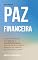 Livro Paz Financeira: O Método Terapêutico para Silenciar a Ansiedade, Parar de Checar o Extrato e Dormir em Paz Sabendo que Você Está no Controle