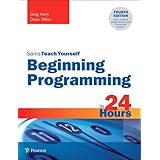 Beginning Programming in 24 Hours, Sams Teach Yourself