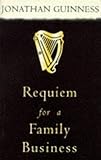 Front cover for the book Requiem for a family business by Jonathan Guinness