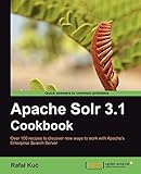 Apache Solr 3.1 Cookbook by Rafal Kuć
