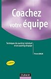 Coachez votre Ã©quipe : Techniques de coaching individuel et de coaching dÂ’Ã©quipe by 
