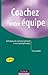 Coachez votre Ã©quipe : Techniques de coaching individuel et de coaching dÂ’Ã©quipe by 