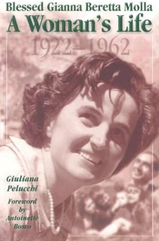 Saint Gianna Beretta Molta A Woman's Life 1922-1962