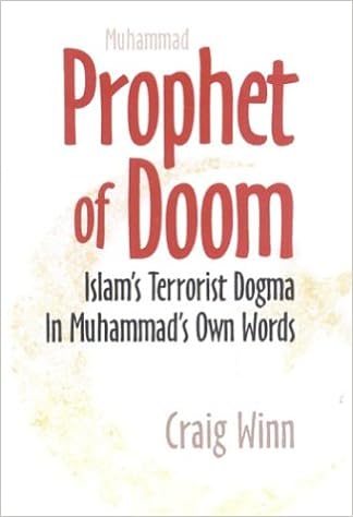 Prophet Of Doom Islam S Terrorist Dogma In Muhammad S Own Words Winn Craig Amazon Com Books