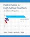 Mathematics for High School Teachers- An Advanced Perspective