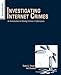 Investigating Internet Crimes: An Introduction to Solving Crimes in Cyberspace by Todd Shipley, Art Bowker