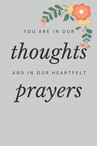 Amazon Com You Are In Our Thoughts And In Our Heartfelt Prayers Notebook Journal Gift No Bleed Matte Cover 110 Pages 6 9 9798633398854 In Our Thoughts You Are Books
