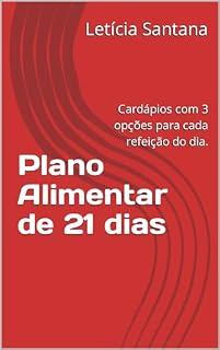 Livro Plano Alimentar de 21 dias: Cardápios com 3 opções para cada refeição do dia.