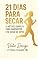 Livro 21 Dias Para Secar: O MÉTODO SIMPLES PARA EMAGRECER E SE AMAR DE NOVO
