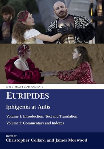 Euripides: Iphigenia at Aulis: Volume 1: Introduction, Text and Translation; Vo…