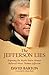 The Jefferson Lies: Exposing the Myths You've Always Believed About Thomas Jefferson