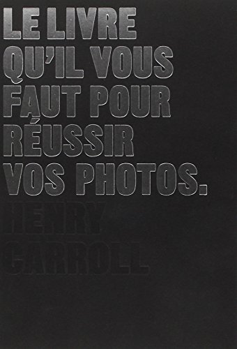 Le  livre qu'il vous faut pour réussir vos photos