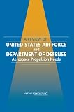 A Review of United States Air Force and Department of Defense Aerospace Propulsion Needs by 