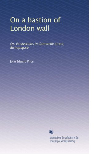 On a bastion of London wall: Or, Excavations in Camomile street, Bishopsgate Paperback – January 1, 1880
