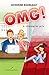OMG! T.4: Envoie-lui ça ! (French Edition) by Catherine Bourgault