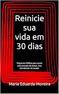 Livro Reinicie sua vida em 30 dias: Pequenos hábitos para quem está cansado de tentar, mas não desistiu de mudar. (Alma em Construção Livro 1)
