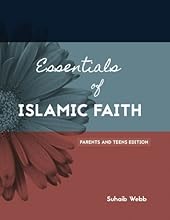 Essentials of Islamic Faith: For Parents and Teens (SWISS Series) (Volume 1)