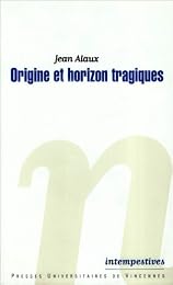 Origine et horizon tragiques