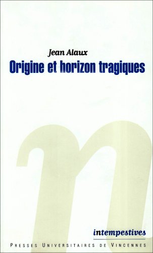 Origine et horizon tragiques