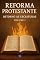 Livro Reforma Protestante : Retorno as Escrituras - Volume 1