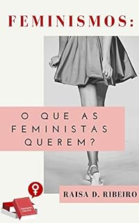 Livro FEMINISMOS: O que as feministas querem?