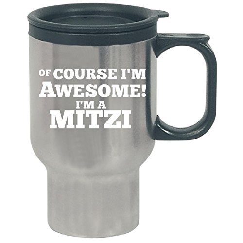 Of Course I M Awesome I M Mitzi - Travel Mug