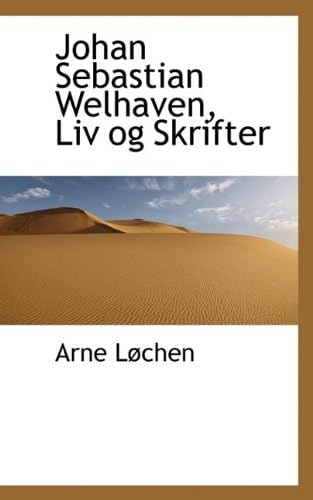 Johan Sebastian Welhaven, Liv og Skrifter