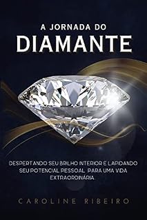 Livro A Jornada Do Diamante: Despertando Seu Brilho Interior E Lapidando Seu Potencial Pessoal Para Uma Vida Extraordinária.