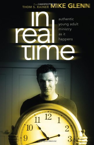 In Real Time: Authentic Young Adult Ministry as It Happens by Mike Glenn
