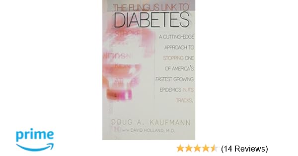 The Fungus Link To Diabetes A Cutting Edge Approach To - 
