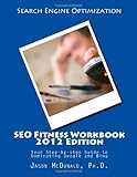 SEO Fitness Workbook, 2012 Edition: Your Step-by-step Guide to Dominating Google and Bing by