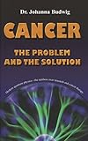 Cancer: The Problem and the Solution by 